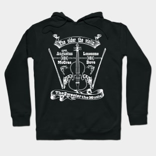 Lonesome Dove: The older the violin Hoodie